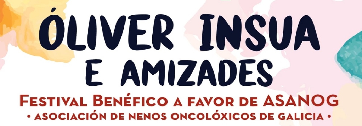 Información  - FESTIVAL BENÉFICO ÓLIVER INSUA E AMIZADES A FAVOR DE ASANOG