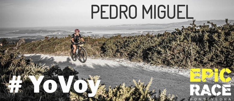 #YoVoy - PEDRO MIGUEL (EPIC RACE PONTEVEDRA 2021)